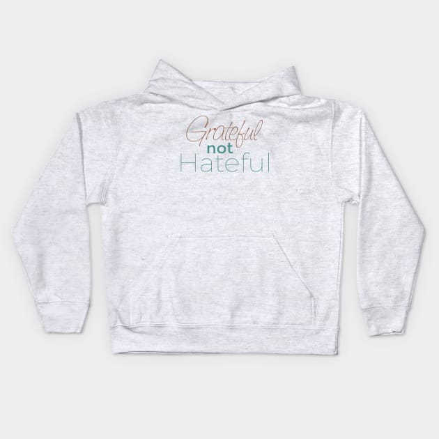 Grateful not Hateful Kids Hoodie by A Magical Mess